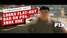 Cyberpunk 2077 Looks Flat Out Bad On PS4 and Xbox One - IGN Daily Fix