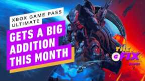 Xbox Game Pass Ultimate Gets a Big Surprise Addition This Month - IGN Daily Fix