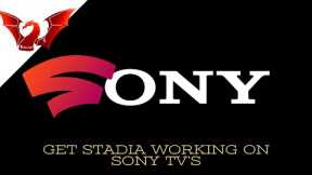 How to get Stadia Working on a Sony Android TV (And others)