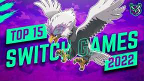 Our TOP 15 Switch GAMES of 2022...so far!