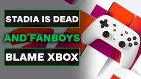 Google Stadia Shutting Down  and Fanboys Blame Xbox