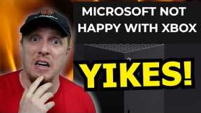 Microsoft is VERY MAD at XBOX?!