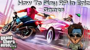 How To play GTA 5 RP(Role Play) In Epic Games
