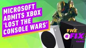 Microsoft Admits Xbox Has 'Lost the Console Wars' - IGN Daily Fix