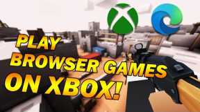 How To Play Browser Games On Your Xbox!