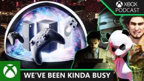 We've Been Busy | Official Xbox Podcast