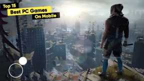 Top 15 Best PC Games Now play on Mobile | Top 10 Android Games same as Pc Games | High Graphics