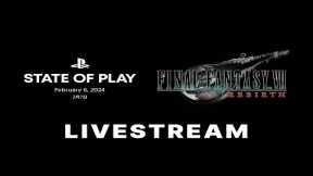 Final Fantasy 7 Rebirth Gameplay Showcase | Sony State of Play February 2024 Livestream