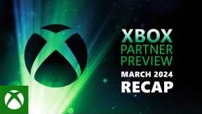 Xbox Partner Preview | March 2024 Recap