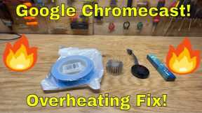 Google Chromecast Over Heating Fix! Chromecast Teardown! Chromecast Heat Sink and Thermal Paste!