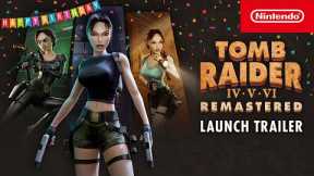Tomb Raider IV-VI Remastered – Launch Trailer – Nintendo Switch