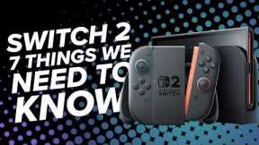 Nintendo Switch 2: 7 Things We Need to Know