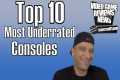 Top 10 Most Underrated Game Consoles
